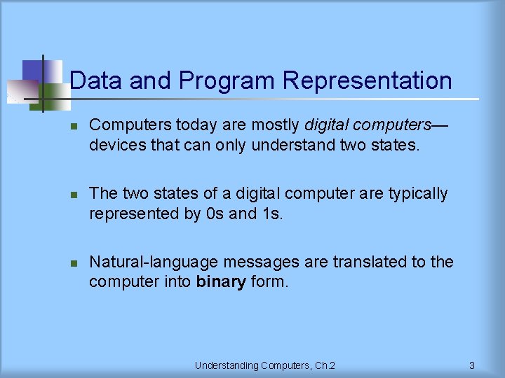 Data and Program Representation n Computers today are mostly digital computers— devices that can