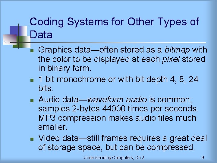 Coding Systems for Other Types of Data n n Graphics data—often stored as a