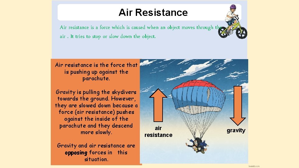 Air Resistance Air resistance is a force which is caused when an object moves