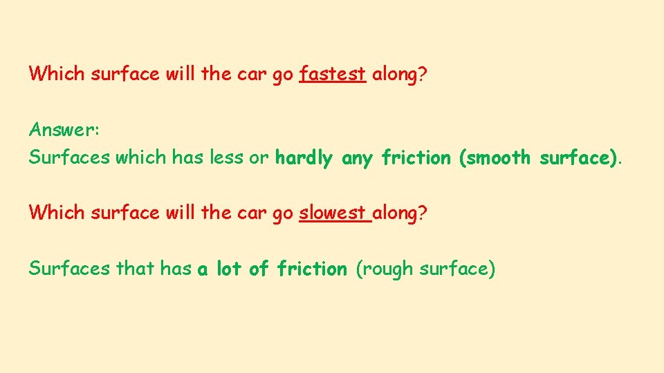 Which surface will the car go fastest along? Answer: Surfaces which has less or