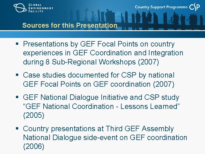 Sources for this Presentation § Presentations by GEF Focal Points on country experiences in