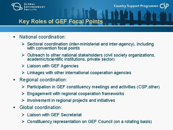 Key Roles of GEF Focal Points § National coordination: Ø Sectoral coordination (inter-ministerial and