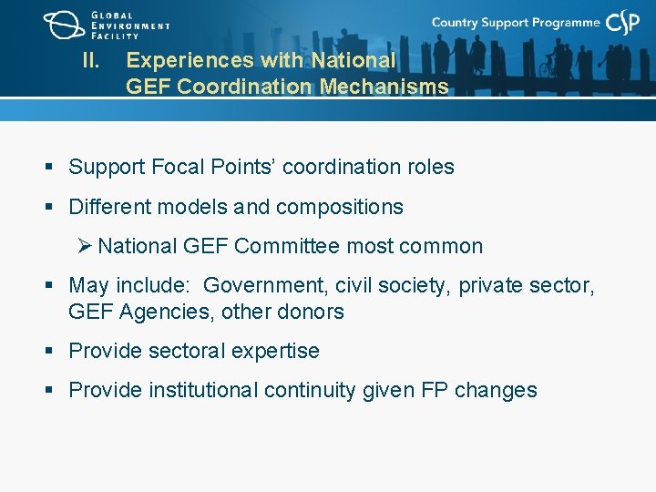 II. Experiences with National GEF Coordination Mechanisms § Support Focal Points’ coordination roles §