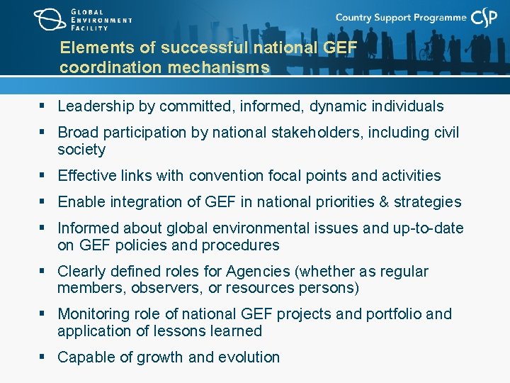 Elements of successful national GEF coordination mechanisms § Leadership by committed, informed, dynamic individuals