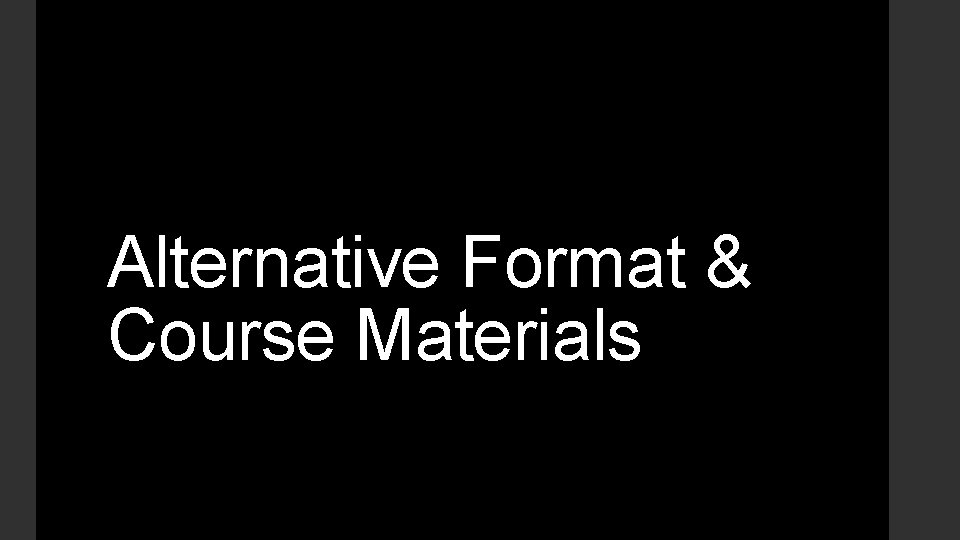 Alternative Format & Course Materials 