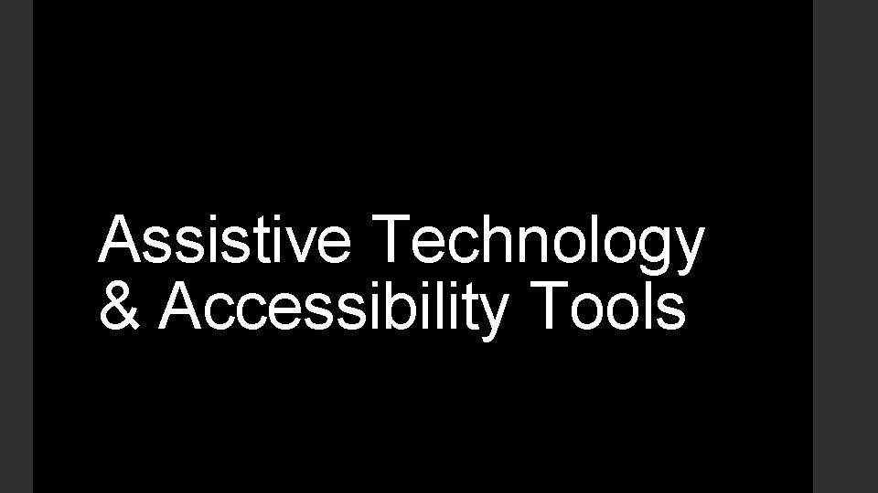 Assistive Technology & Accessibility Tools 