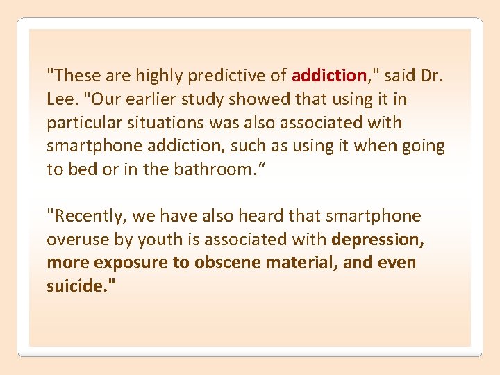 "These are highly predictive of addiction, " said Dr. Lee. "Our earlier study showed