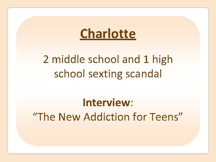 Charlotte 2 middle school and 1 high school sexting scandal Interview: “The New Addiction