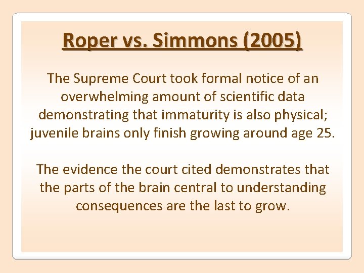 Roper vs. Simmons (2005) The Supreme Court took formal notice of an overwhelming amount