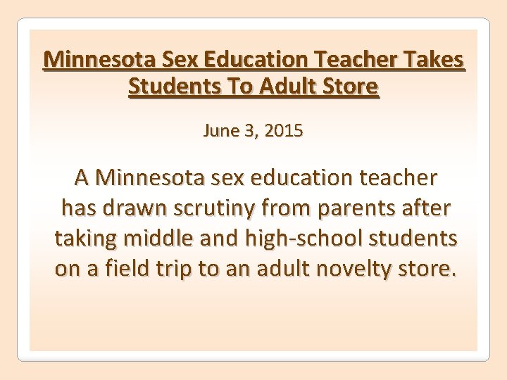 Minnesota Sex Education Teacher Takes Students To Adult Store June 3, 2015 A Minnesota