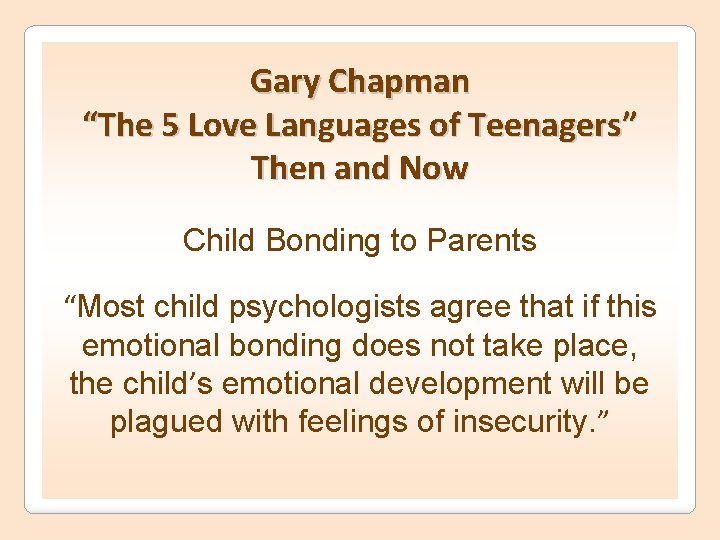 Gary Chapman “The 5 Love Languages of Teenagers” Then and Now Child Bonding to