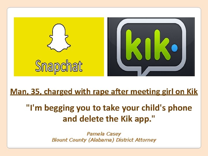 Man, 35, charged with rape after meeting girl on Kik "I'm begging you to