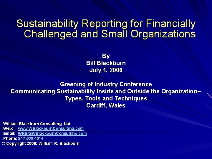 Sustainability Reporting for Financially Challenged and Small Organizations By Bill Blackburn July 4, 2006