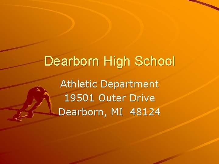 Dearborn High School Athletic Department 19501 Outer Drive Dearborn, MI 48124 