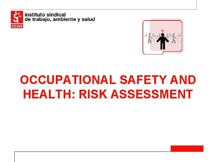OCCUPATIONAL SAFETY AND HEALTH: RISK ASSESSMENT 
