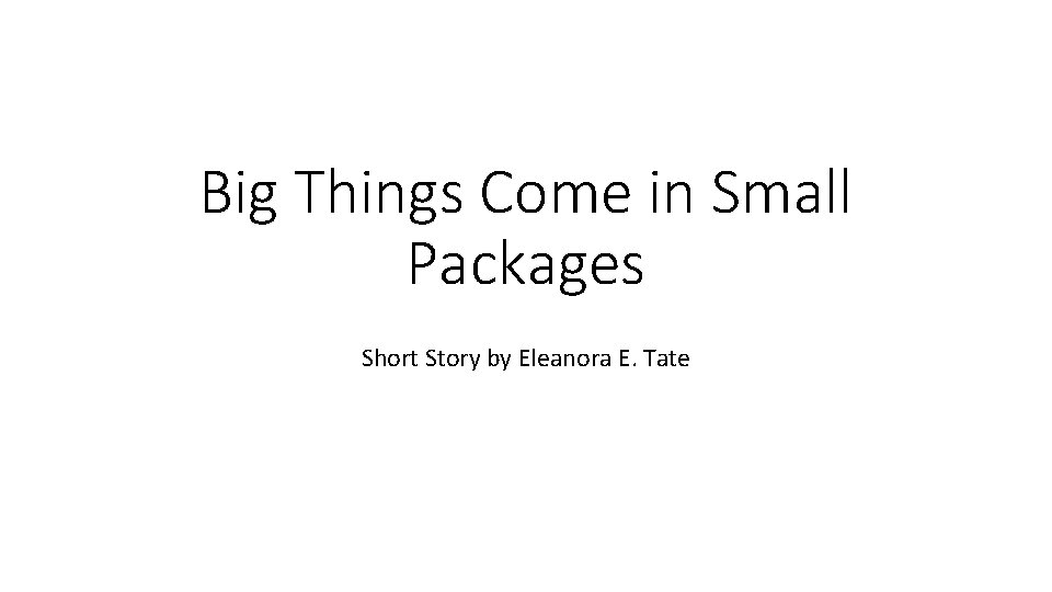 Big Things Come in Small Packages Short Story by Eleanora E. Tate 