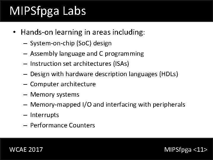 MIPSfpga Labs • Hands-on learning in areas including: – – – – – System-on-chip