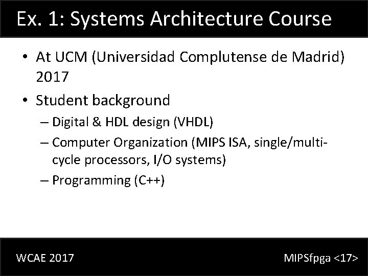 Ex. 1: Systems Architecture Course • At UCM (Universidad Complutense de Madrid) 2017 •