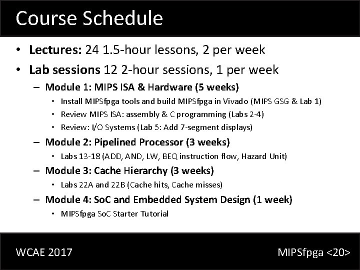 Course Schedule • Lectures: 24 1. 5 -hour lessons, 2 per week • Lab