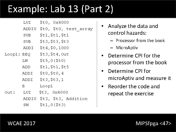 Example: Lab 13 (Part 2) LUI ADDIU SUB ADDI Loop 1: BEQ LW ADDI