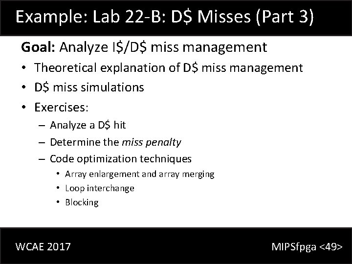 Example: Lab 22 -B: D$ Misses (Part 3) Goal: Analyze I$/D$ miss management •