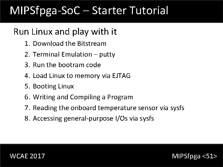 MIPSfpga-So. C – Starter Tutorial Run Linux and play with it 1. 2. 3.