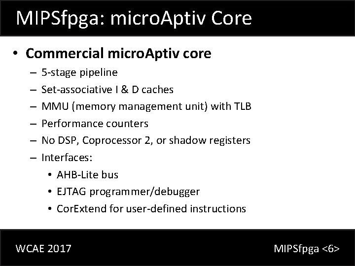 MIPSfpga: micro. Aptiv Core • Commercial micro. Aptiv core – – – 5 -stage