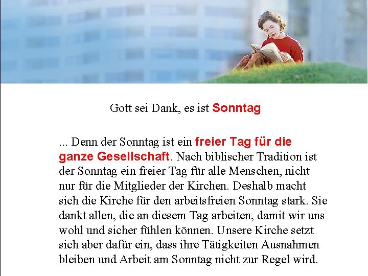 Gott sei Dank, es ist Sonntag. . . Denn der Sonntag ist ein freier