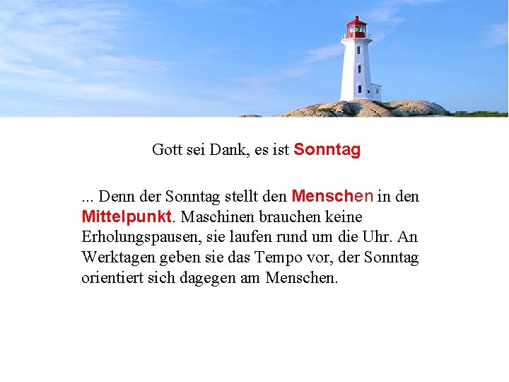 Gott sei Dank, es ist Sonntag. . . Denn der Sonntag stellt den Menschen