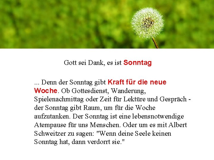 Gott sei Dank, es ist Sonntag. . . Denn der Sonntag gibt Kraft für