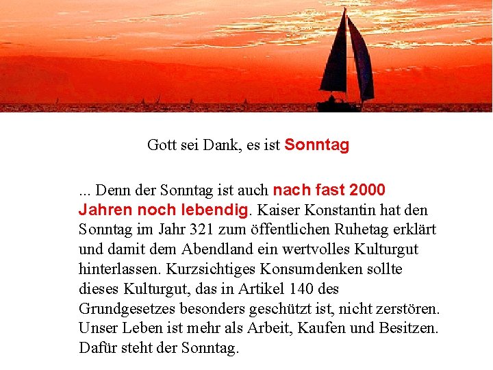 Gott sei Dank, es ist Sonntag. . . Denn der Sonntag ist auch nach