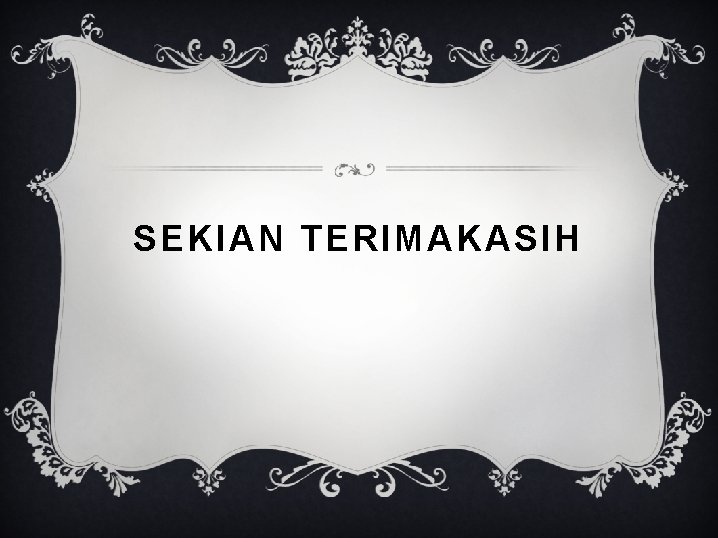 SEKIAN TERIMAKASIH 