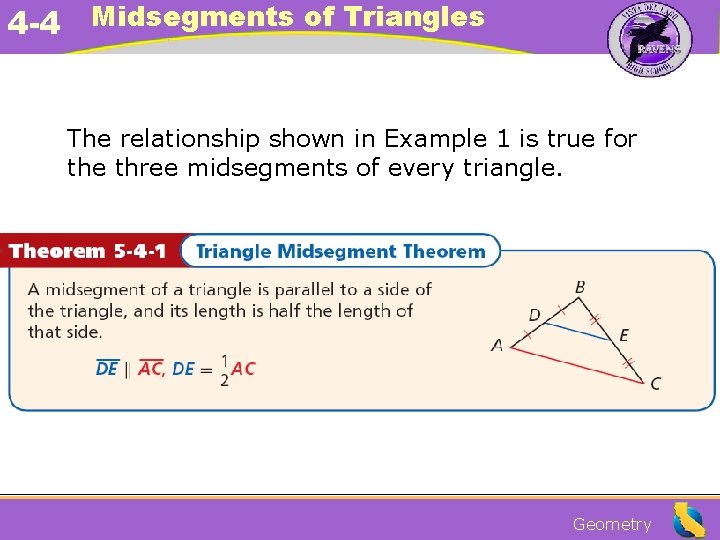 4 -4 Midsegments of Triangles The relationship shown in Example 1 is true for