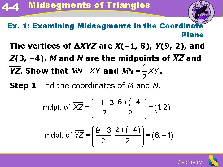 4 -4 Midsegments of Triangles Ex. 1: Examining Midsegments in the Coordinate Plane The