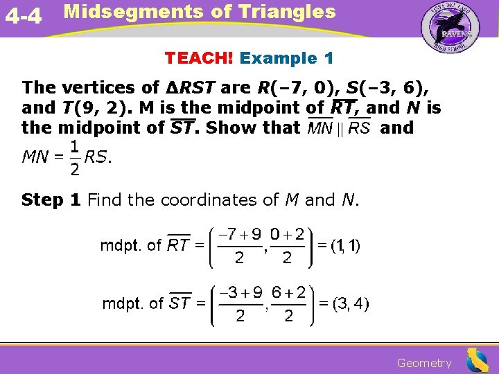 4 -4 Midsegments of Triangles TEACH! Example 1 The vertices of ΔRST are R(–