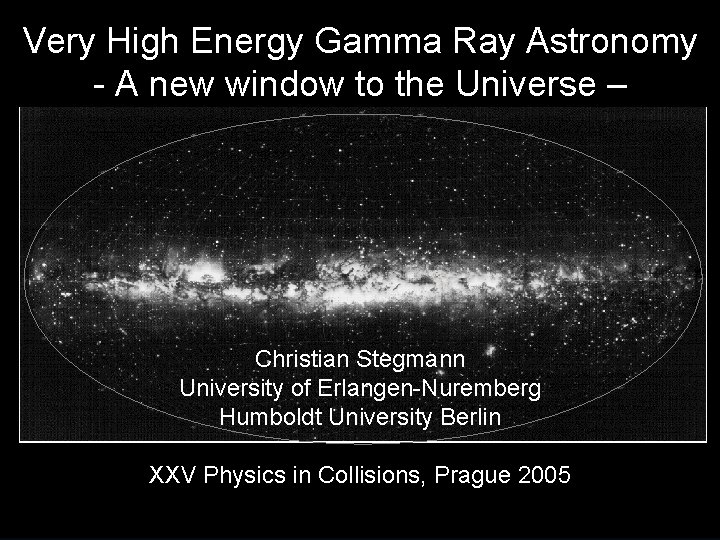 Very High Energy Gamma Ray Astronomy - A new window to the Universe –