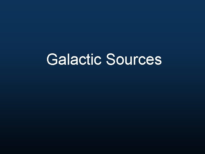 Galactic Sources 