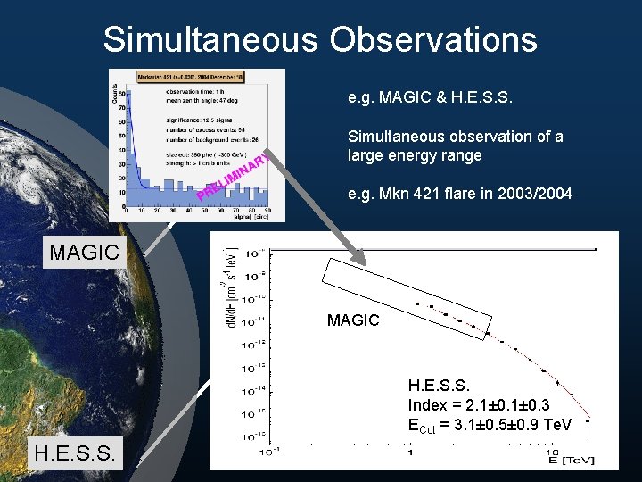 Simultaneous Observations e. g. MAGIC & H. E. S. S. Simultaneous observation of a