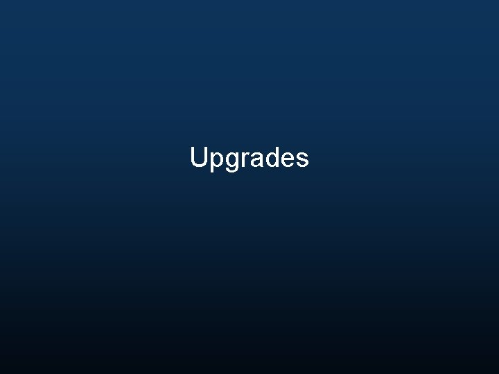 Upgrades 