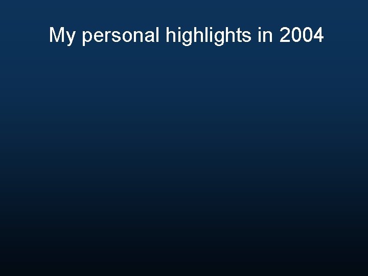 My personal highlights in 2004 