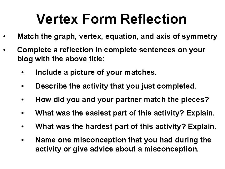 Vertex Form Reflection • Match the graph, vertex, equation, and axis of symmetry •