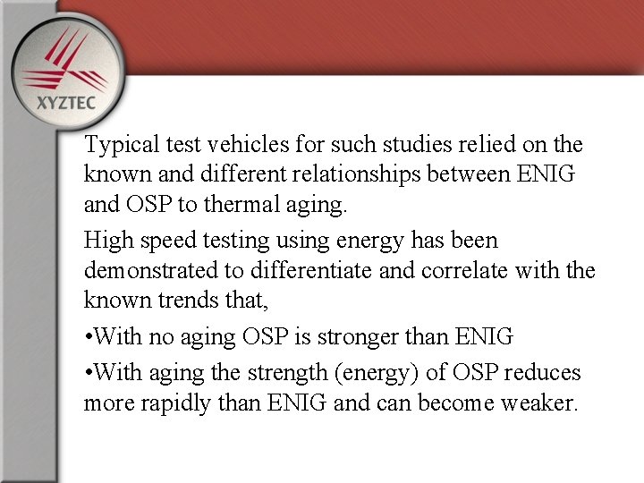 Typical test vehicles for such studies relied on the known and different relationships between