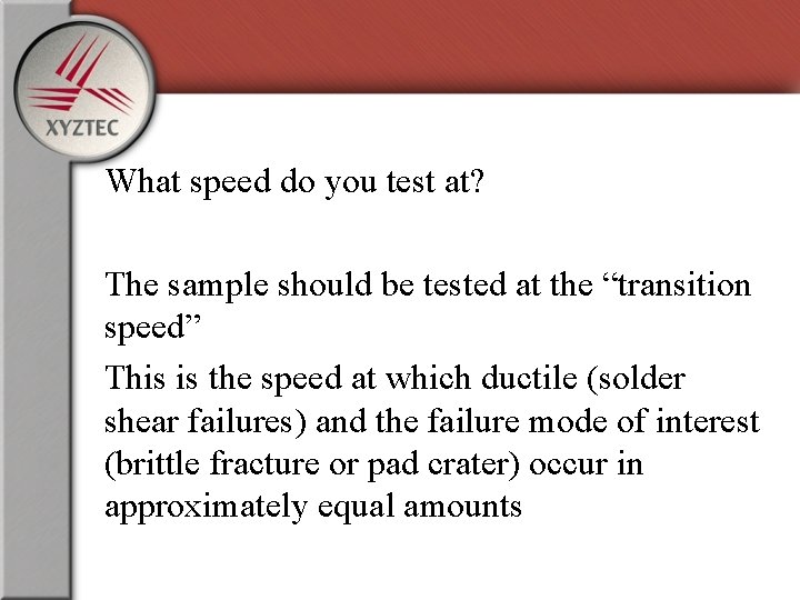 What speed do you test at? The sample should be tested at the “transition