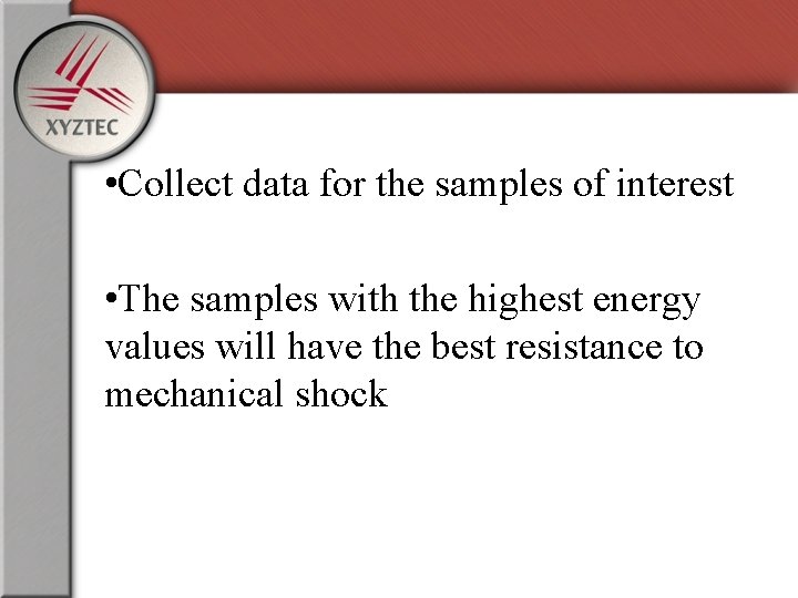  • Collect data for the samples of interest • The samples with the