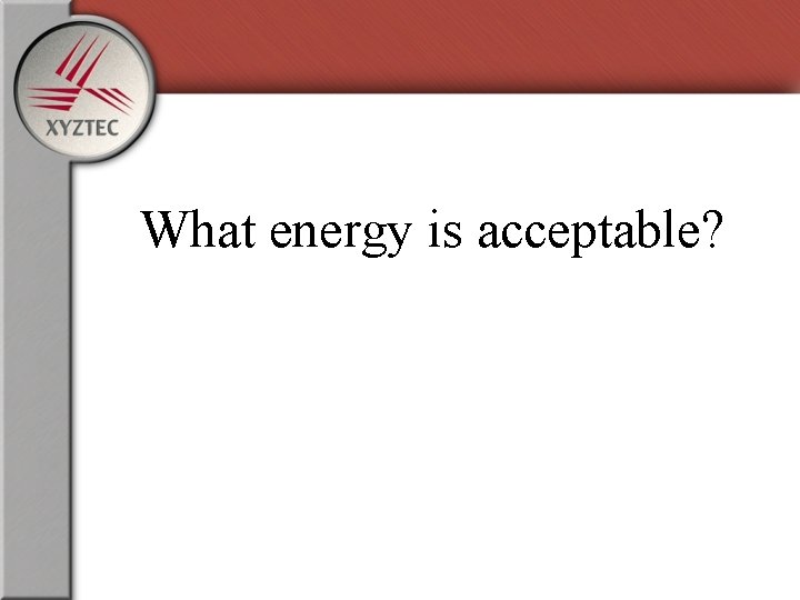 What energy is acceptable? 