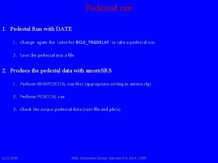 Pedestal run 1. Pedestal Run with DATE 1. Change again the value for BCLK_TRGDELAY