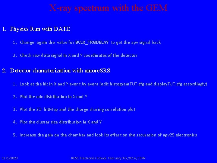 X-ray spectrum with the GEM 1. Physics Run with DATE 1. Change again the