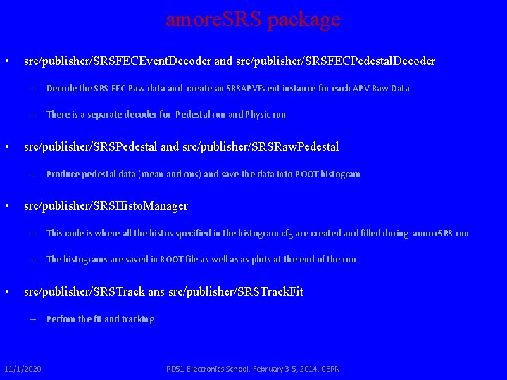 amore. SRS package • src/publisher/SRSFECEvent. Decoder and src/publisher/SRSFECPedestal. Decoder – Decode the SRS FEC