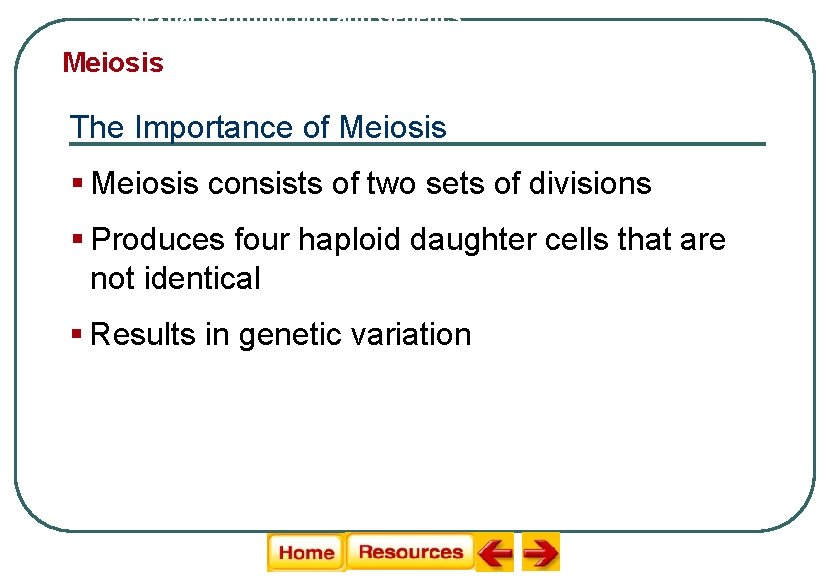 Sexual Reproduction and Genetics Meiosis The Importance of Meiosis § Meiosis consists of two