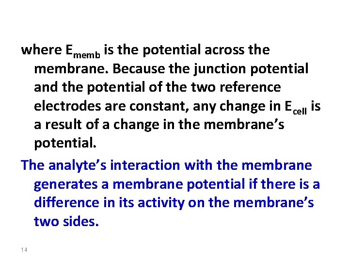 where Ememb is the potential across the membrane. Because the junction potential and the